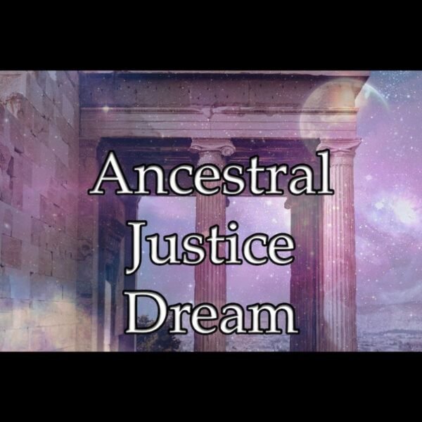 Ancestral Justice Dream