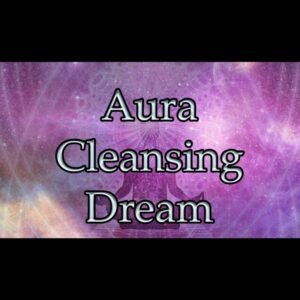 Aura Cleansing Dream