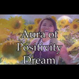 Aura of Positivity Dream