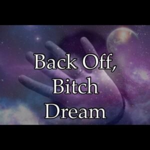 Back Off Bitch Dream