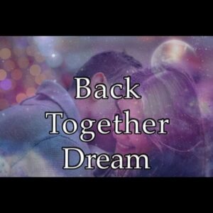 Back Together Dream
