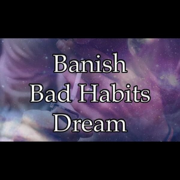 Banish Bad Habits Dream