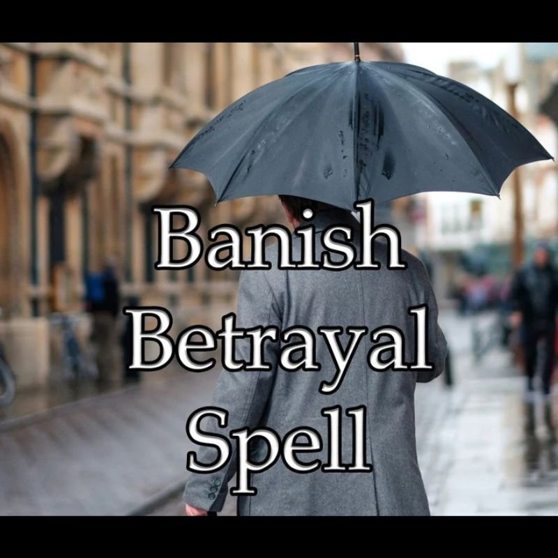 Banish Betrayal Spell