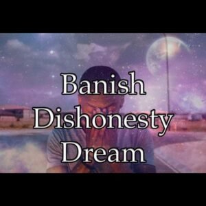 Banish Dishonesty Dream