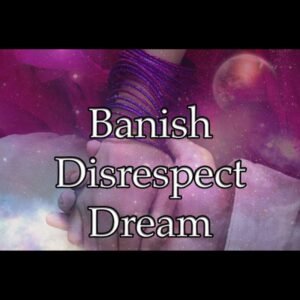 Banish Disrespect Dream