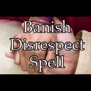 Banish Disrespect Spell