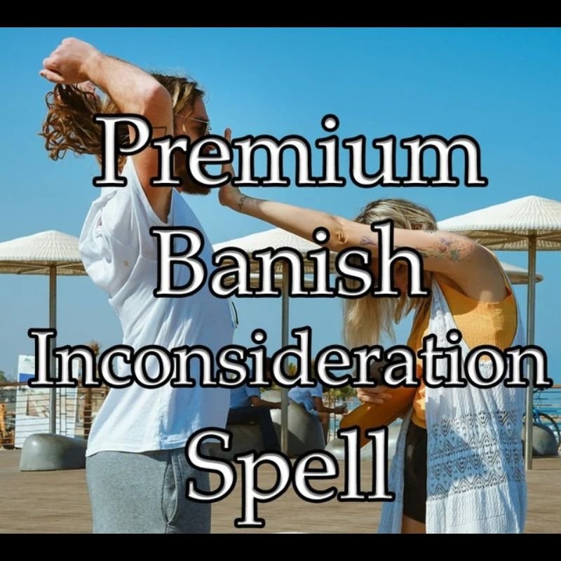 Banish Inconsideration Spell
