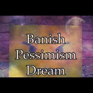 Banish Pessimism Dream