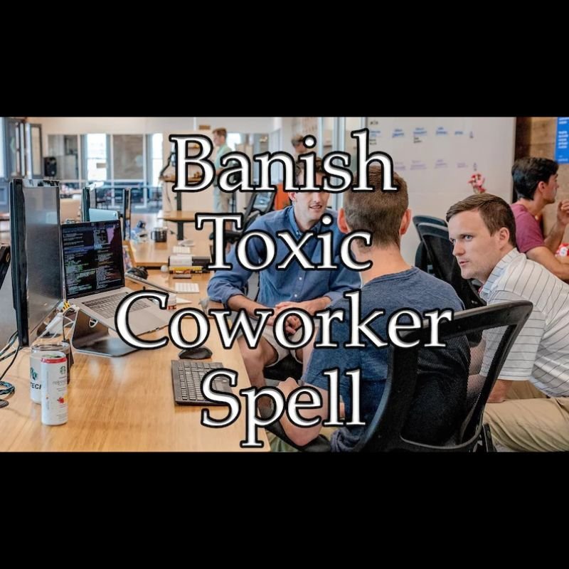 Banish Toxic Co Worker Spell