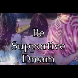 Be Supportive Dream