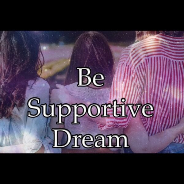 Be Supportive Dream