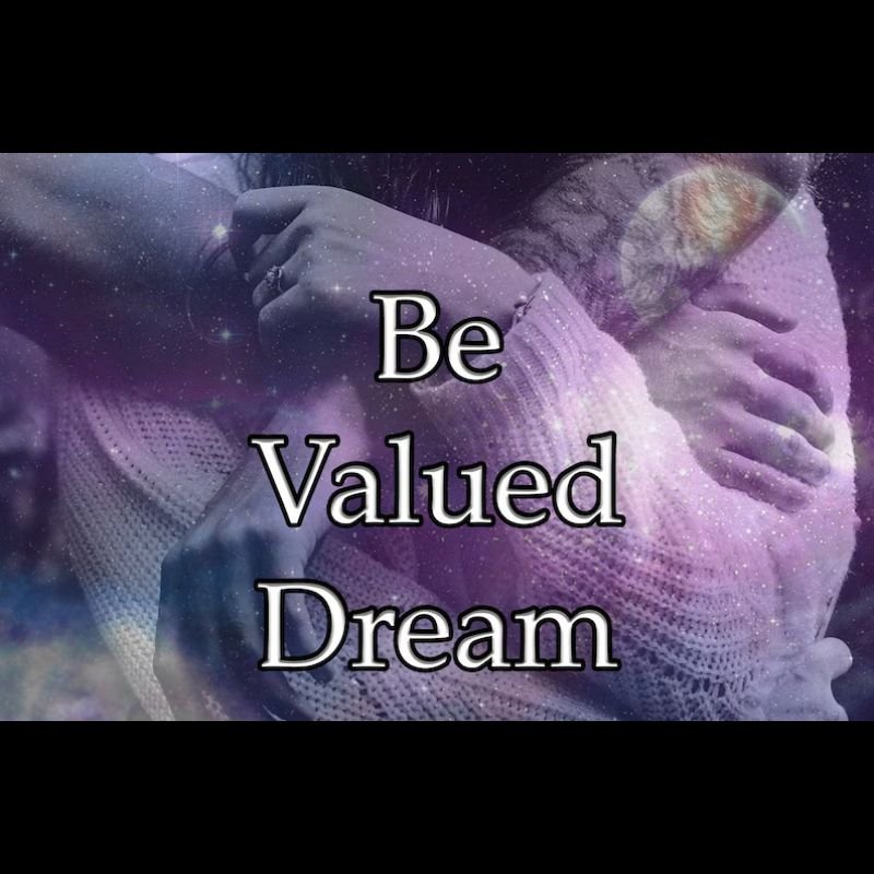 Be Valued Dream
