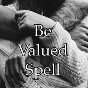 Be Valued Spell