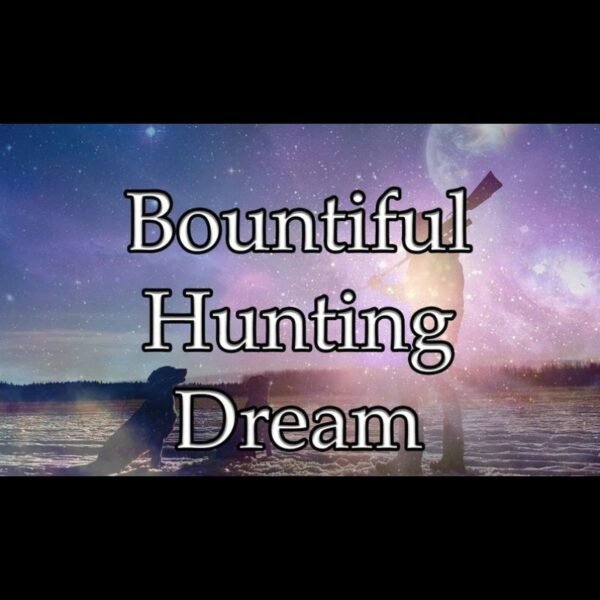 Bountiful Hunting Dream