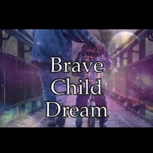 Brave Child Dream