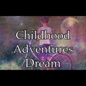 Childhood Adventure Dream
