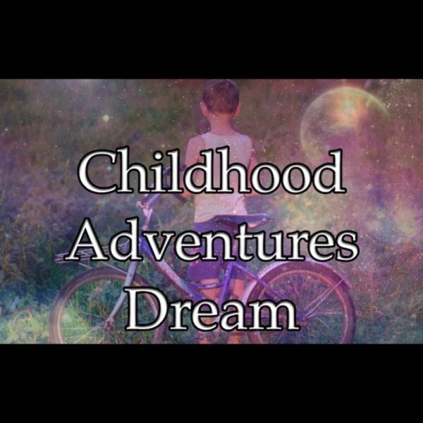 Childhood Adventure Dream