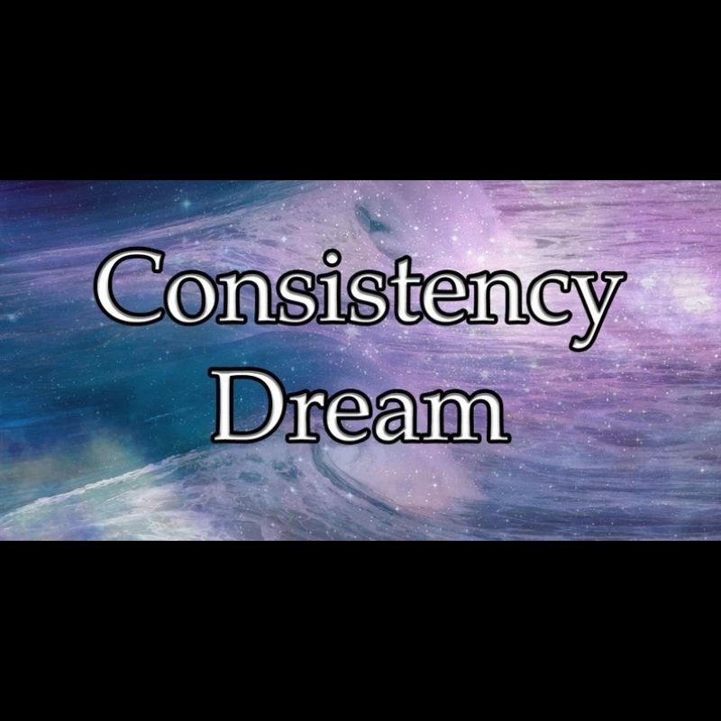 Consistency Dream