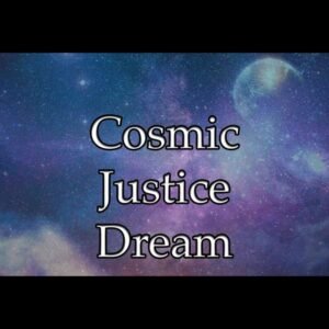 Cosmic Justice Dream