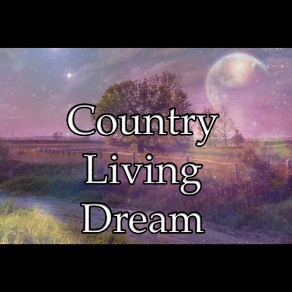 Country Living Dream