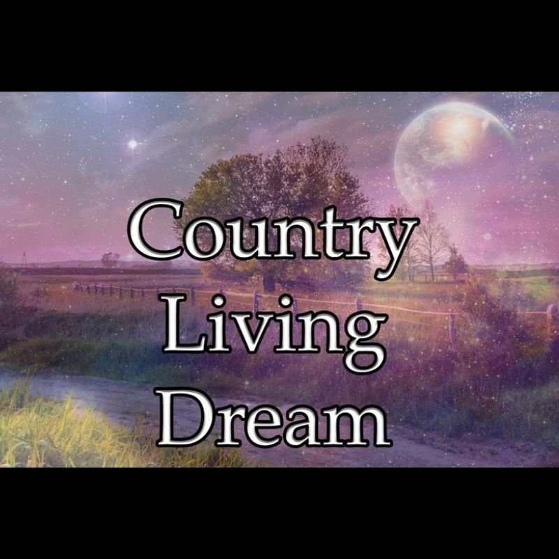Country Living Dream