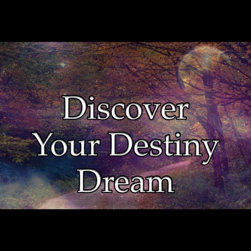 Discover Your Destiny Dream