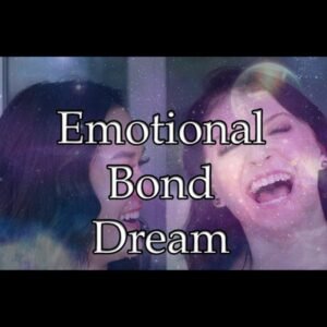 Emotional Bond Dream