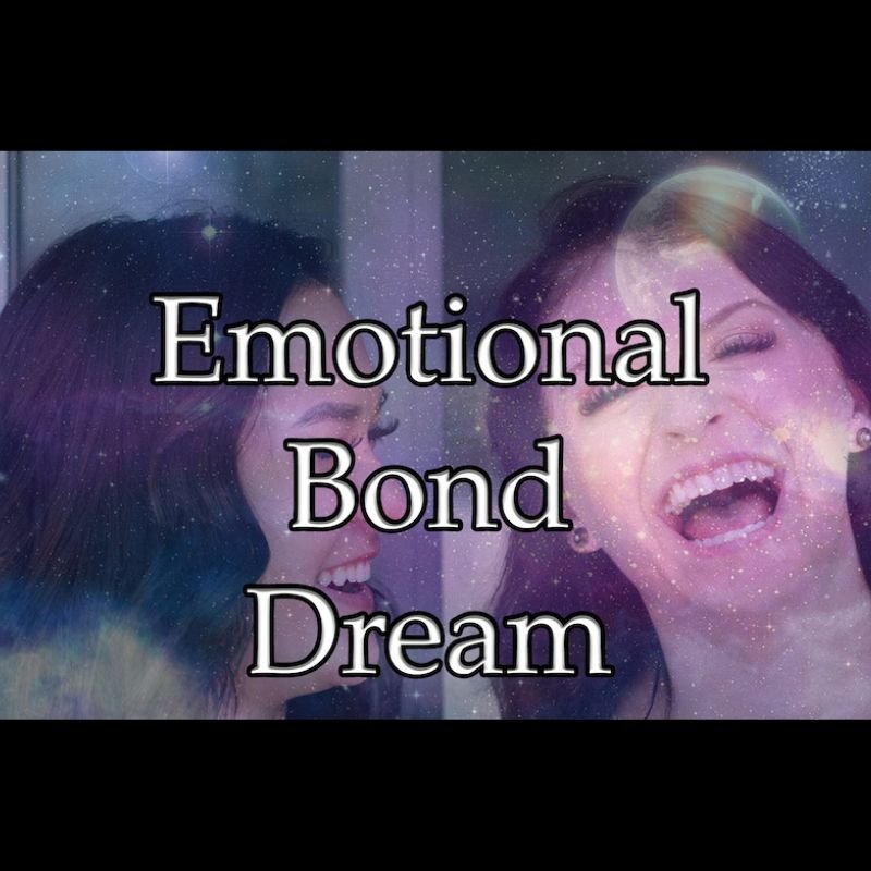 Emotional Bond Dream
