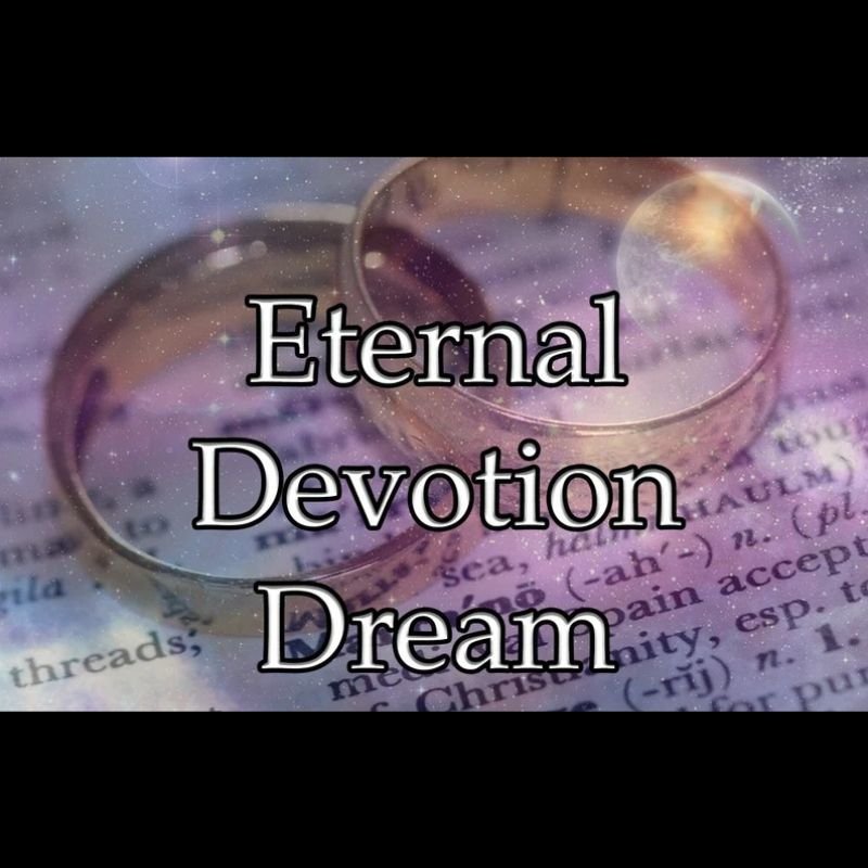 Eternal Devotion Dream