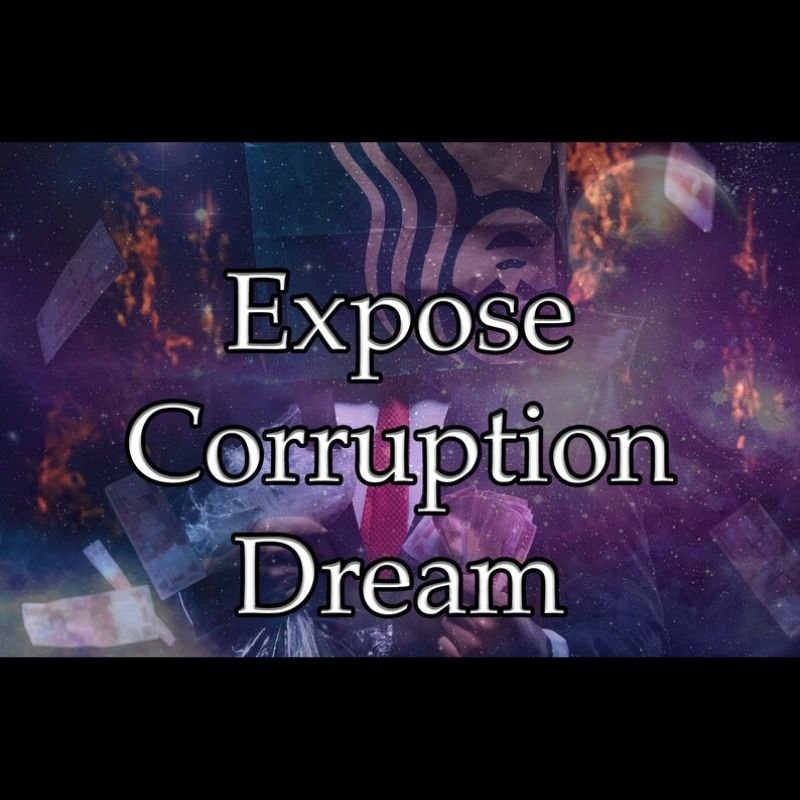 Expose Corruption Dream