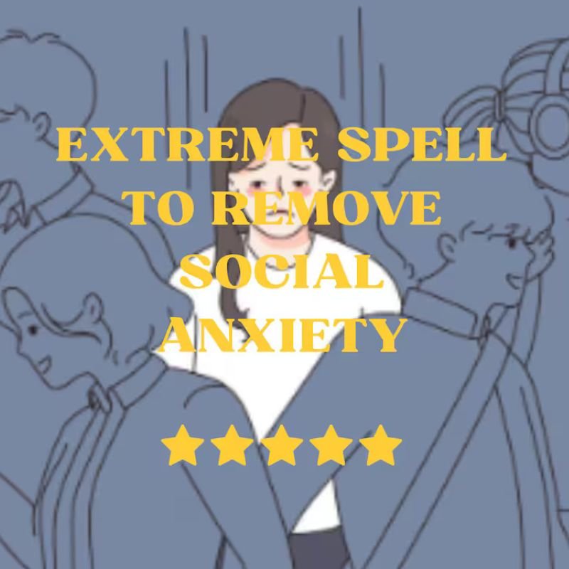 Extreme Spell To Remove Social Anxiety