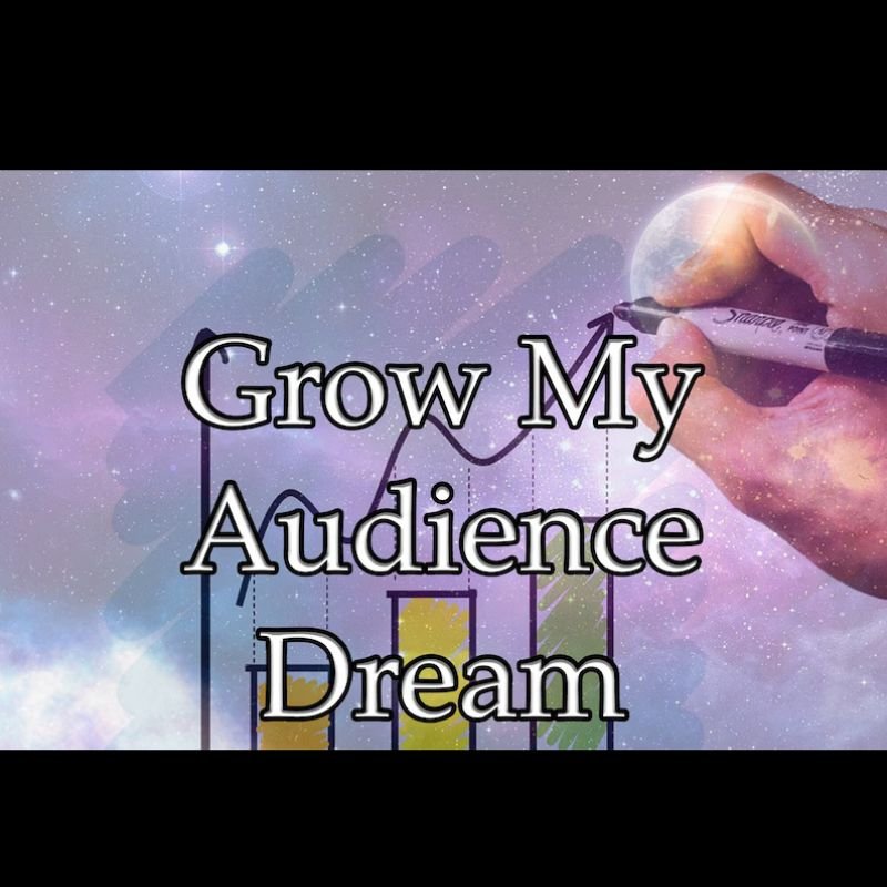 Grow My Audience Dream