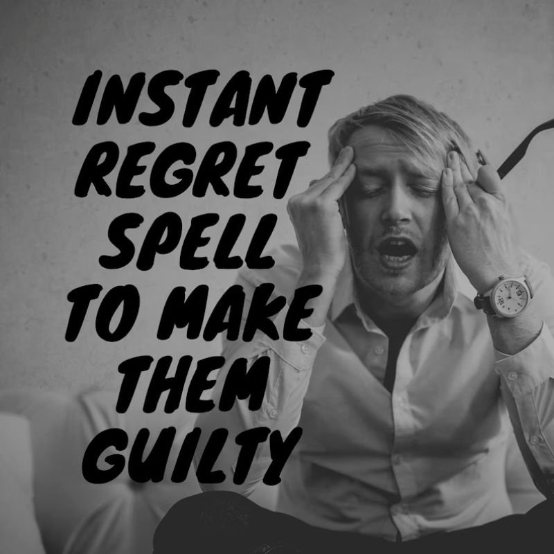 Instant Regret Spell To Make Them Guilty