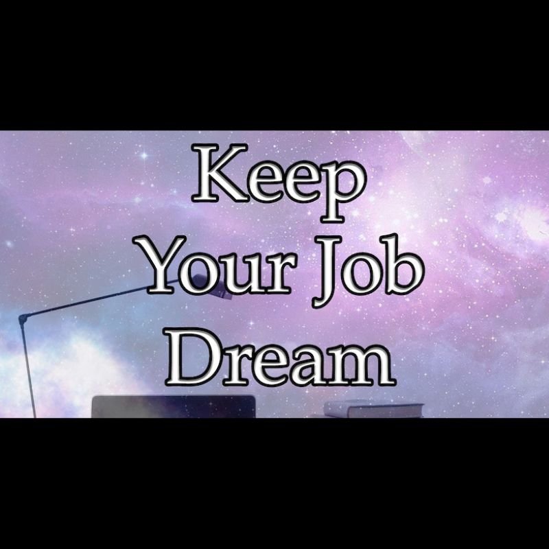 Keep Your Job Dream
