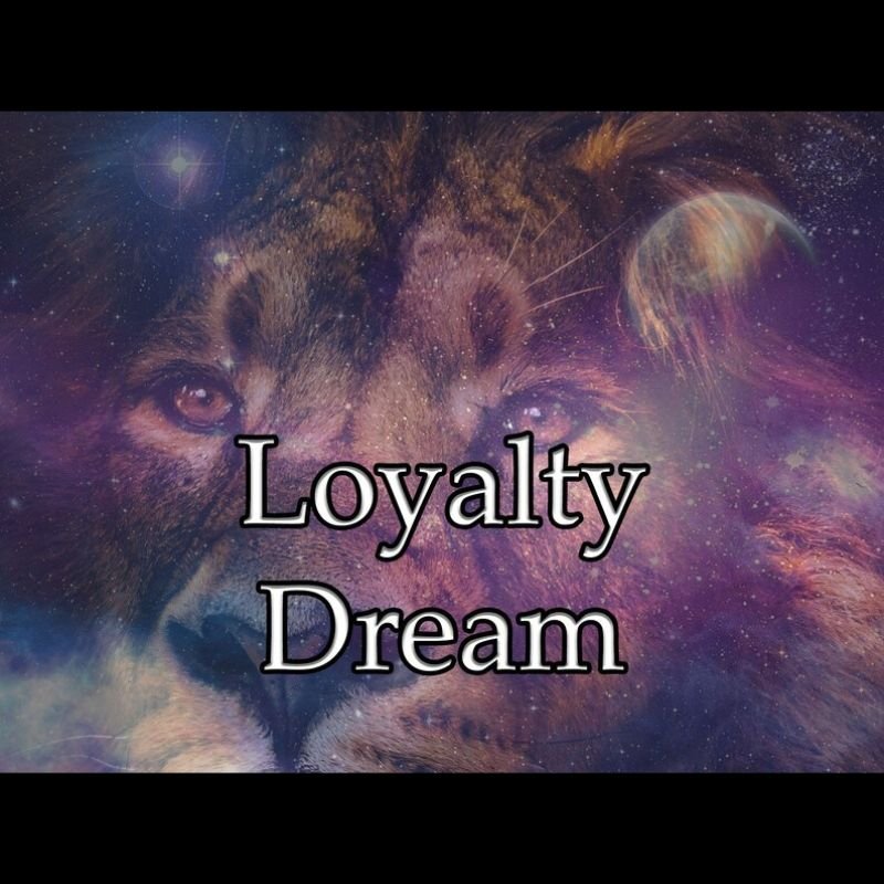 Loyalty Dream