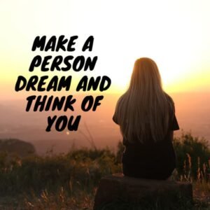 Make A Person Dream And Think Of You