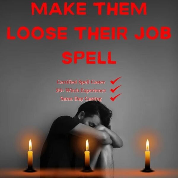 Make Them Loose Their Job Spell