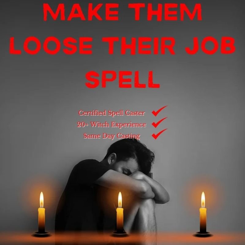 Make Them Loose Their Job Spell