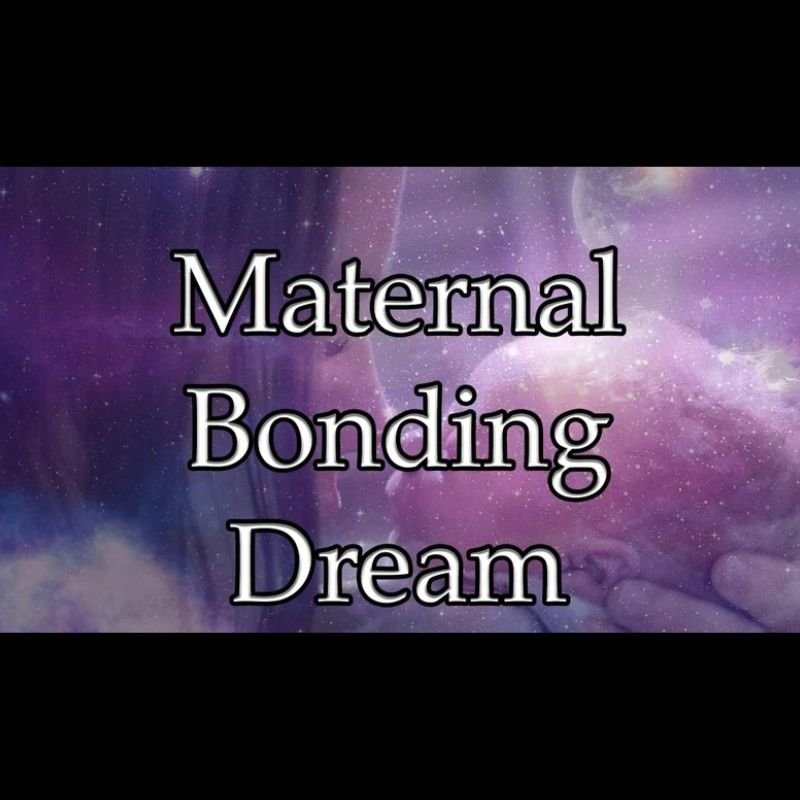 Maternal Bonding Dream