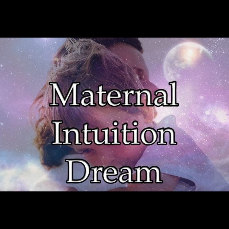 Maternal Intuition Dream