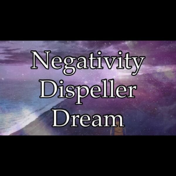Negativity Dispeller Dream
