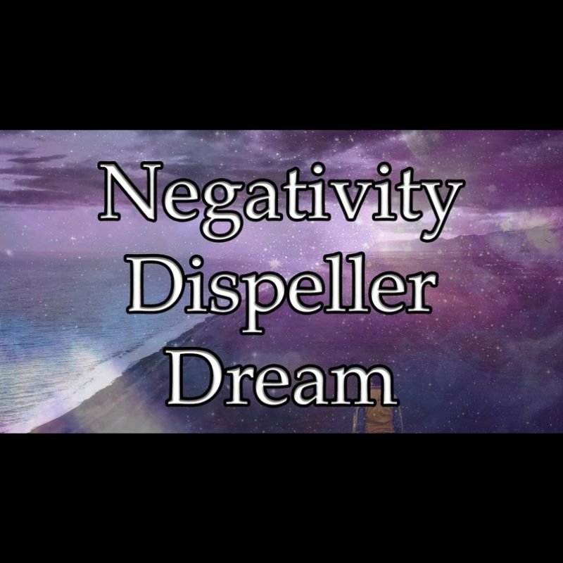 Negativity Dispeller Dream