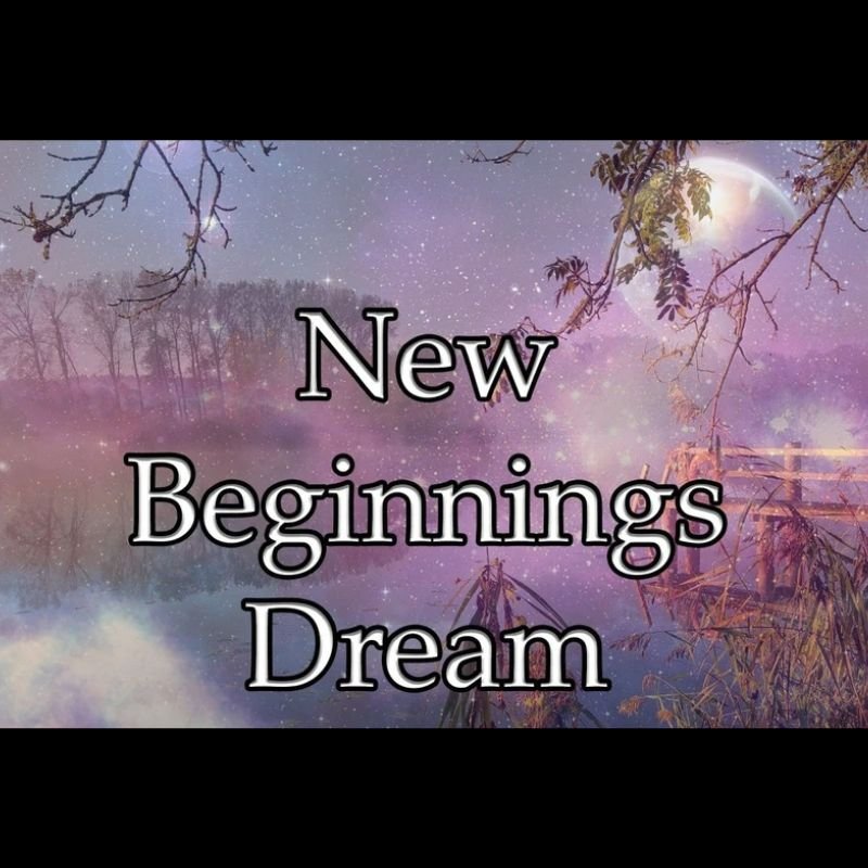 New Beginnings Dream