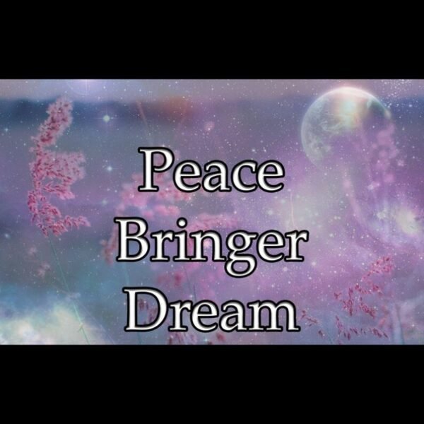Peace Bringer Dream