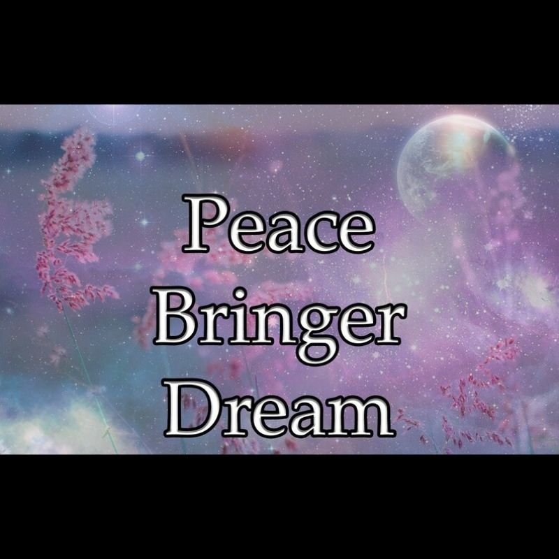 Peace Bringer Dream