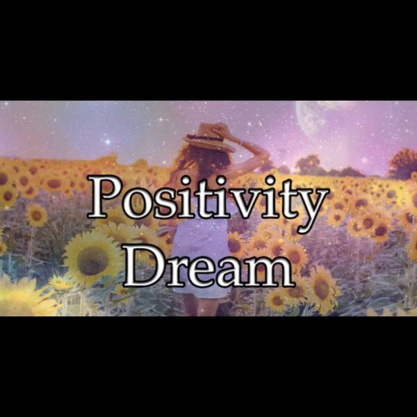 Positivity Dream