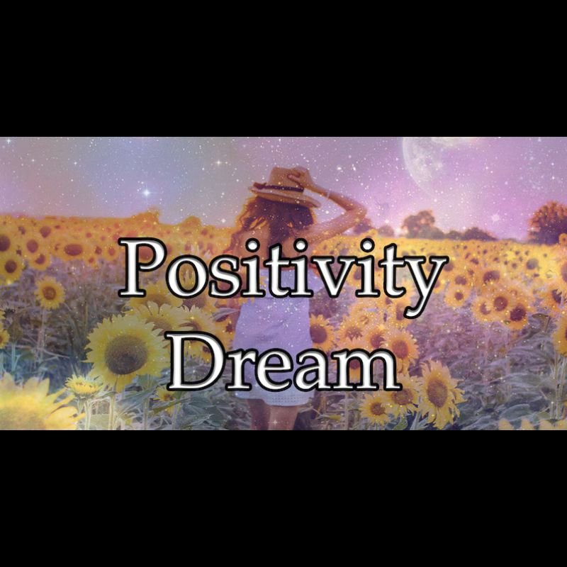 Positivity Dream