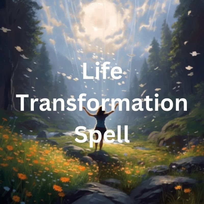 Powerful Life Transformation Spell