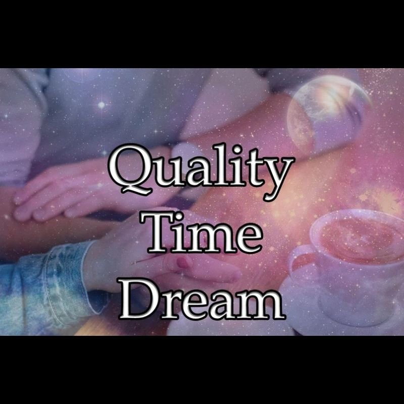 Quality Time Dream