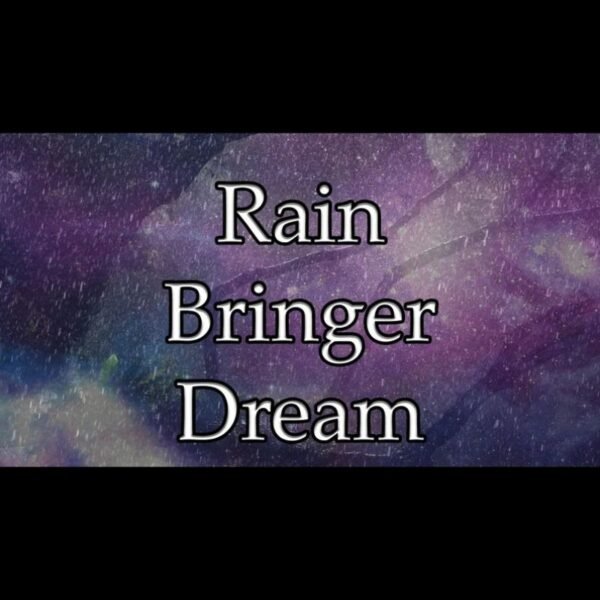 Rain Bringer Dream